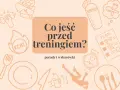 Co jeść przed treningiem? Grafika z ikonami sportowymi i jedzeniem, podpowiada, co brać przed treningiem, by mieć energię.
