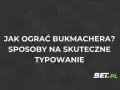 Jak grać u bukmachera? Skuteczne typowanie to klucz do sukcesu. Dowiedz się, jak wygrywać!
