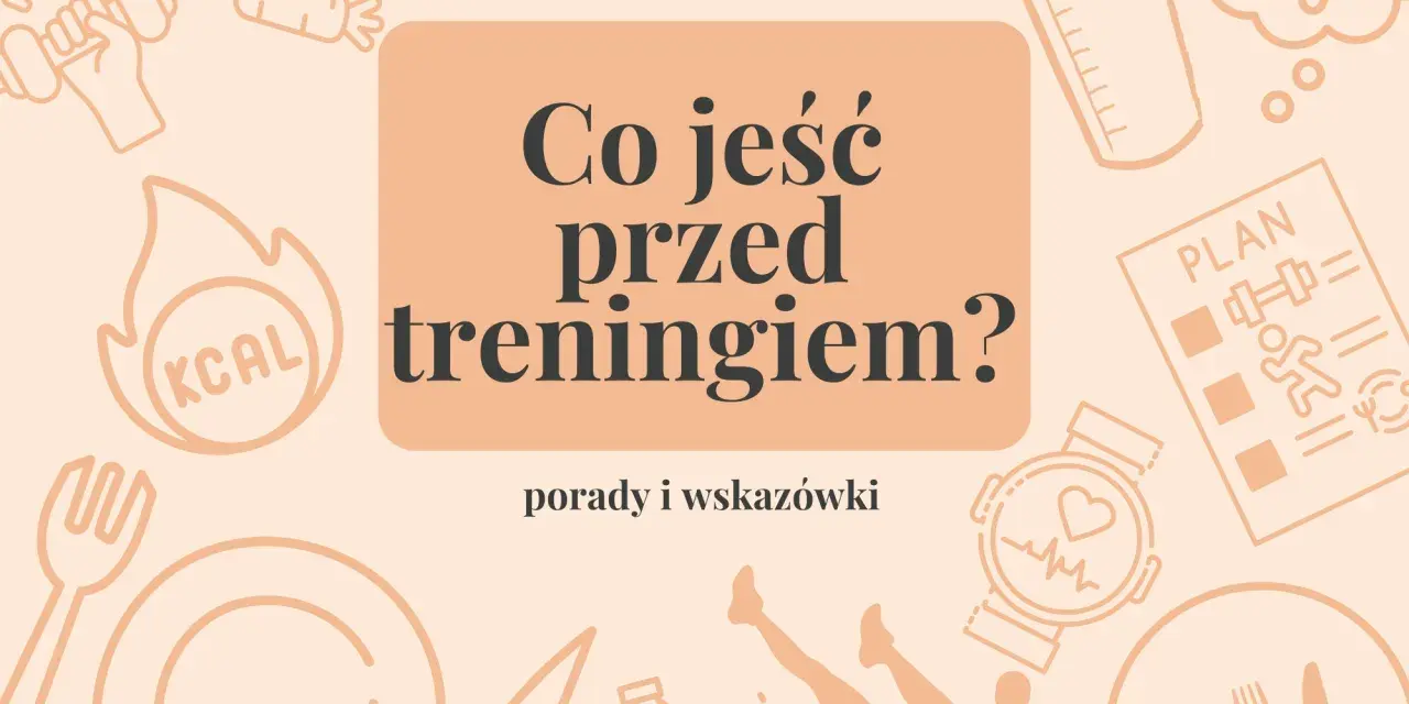 Co jeść przed treningiem? Grafika z ikonami sportowymi i jedzeniem, podpowiada, co brać przed treningiem, by mieć energię.