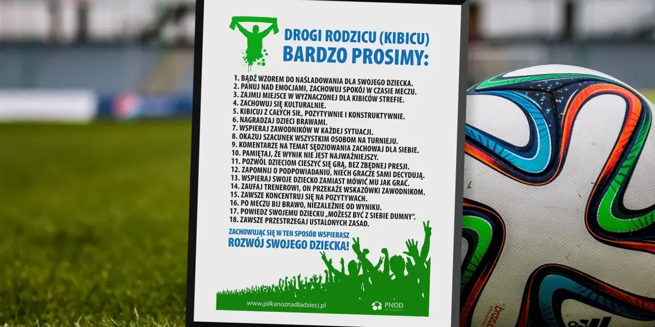 Piłka nożna to emocje! Plakat "Drogi Rodzicu (Kibicu) bardzo prosimy" przypomina, czy znasz zasady gry w piłkę nożną i jak wspierać dziecko.