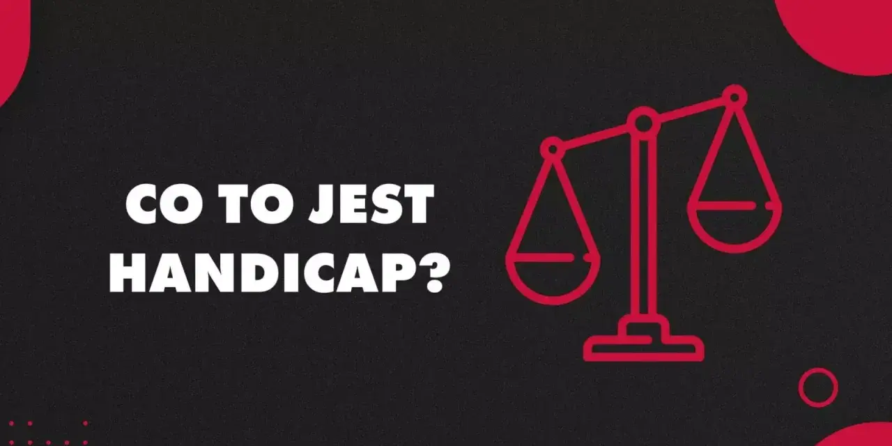 Co to jest handicap? Pytanie o równowagę i sprawiedliwość, symbolizowane przez wagę.