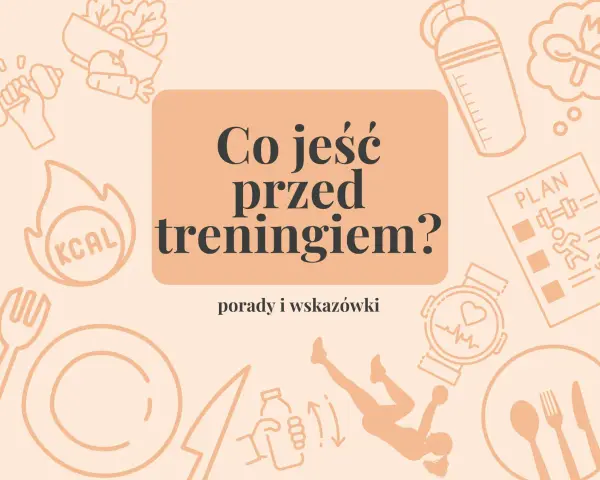 Co jeść przed treningiem? Grafika z ikonami sportowymi i jedzeniem, podpowiada, co brać przed treningiem, by mieć energię.