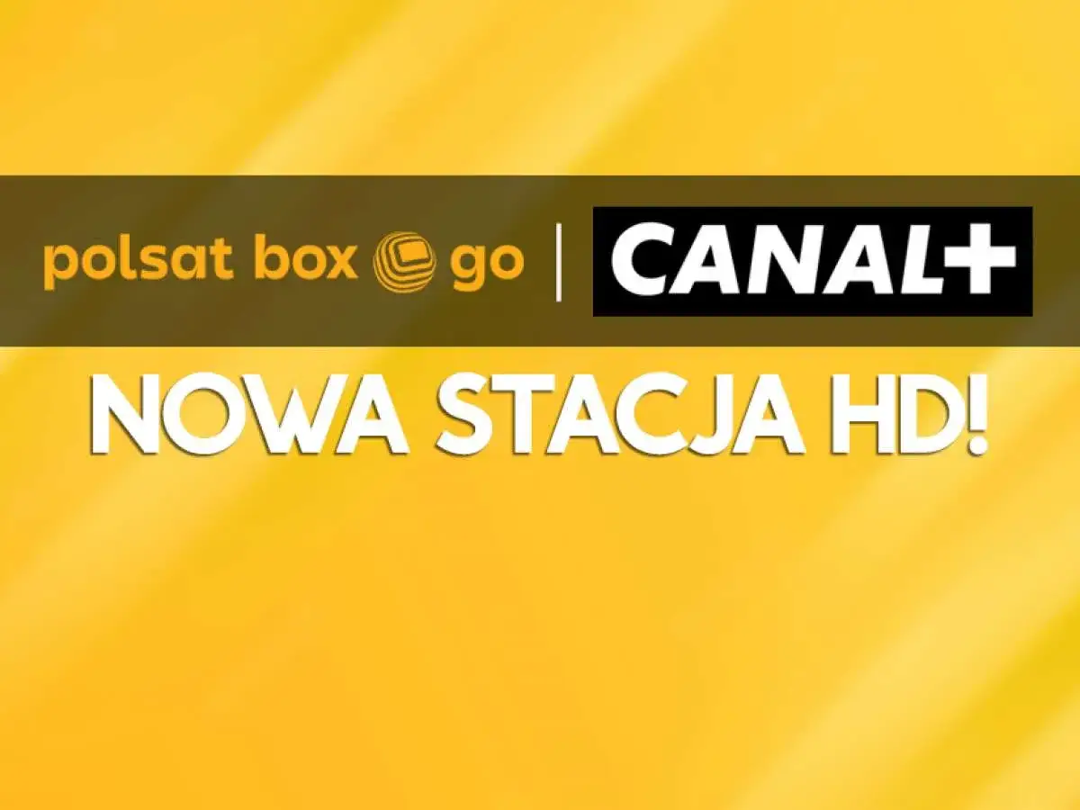 Polsat Box Go i Canal+ ogłaszają nową stację HD!